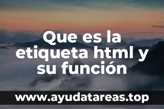 Que es la etiqueta html y su función