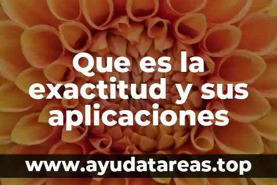 Qué es la fauna de los mexicas significado 4 Que es la exactitud y sus aplicaciones