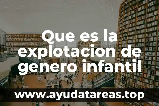 Que es la segregacion de genero 5 Que es la explotacion de genero infantil