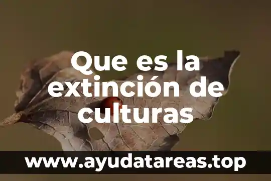 Que es la muerte en las culturas orientales 3 Que es la extinción de culturas