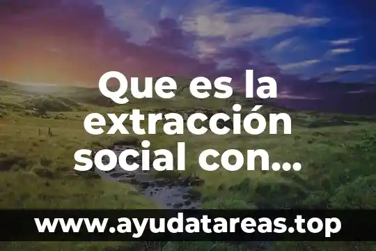 Que es la extracción social con alumnos