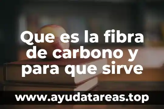 Que es la fibra de carbono y para que sirve