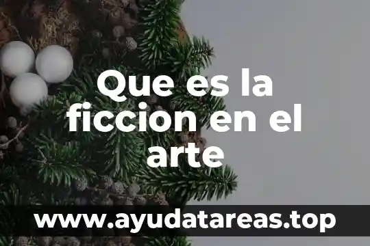 Que es ficcion unam 4 Que es la ficcion en el arte