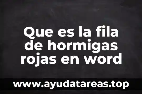 Número de palabras de Word que es 3 Que es la fila de hormigas rojas en word