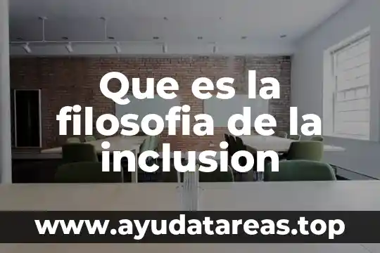 Que es la filosofia de la inclusion