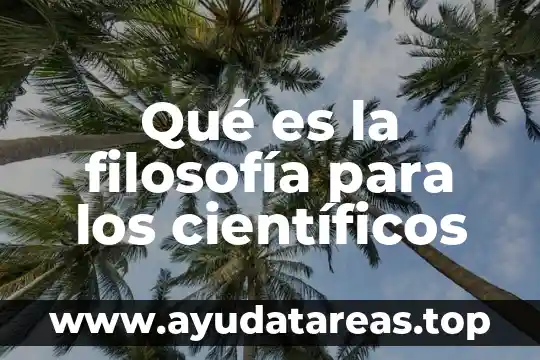 Que es terror opinion de cientificos 6 Qué es la filosofía para los científicos