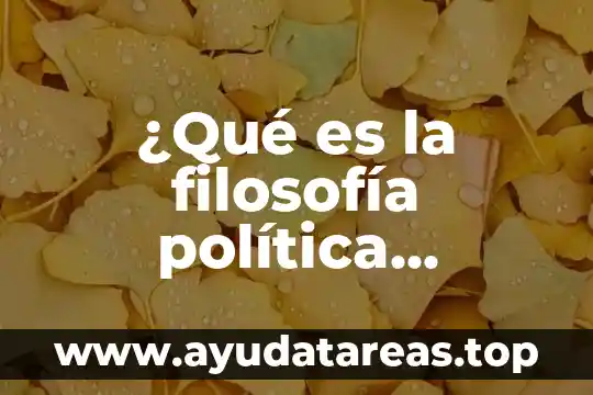 Qué es dilación en filosofía 7 ¿Qué es la filosofía política clásica?