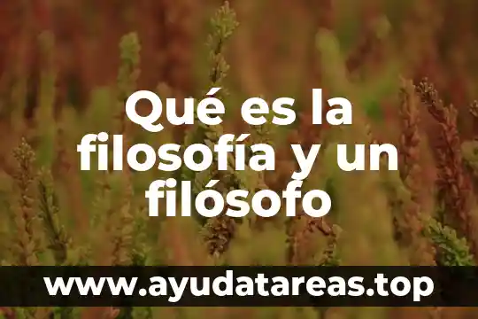 Que es la amistad para la filosofia 3 Qué es la filosofía y un filósofo