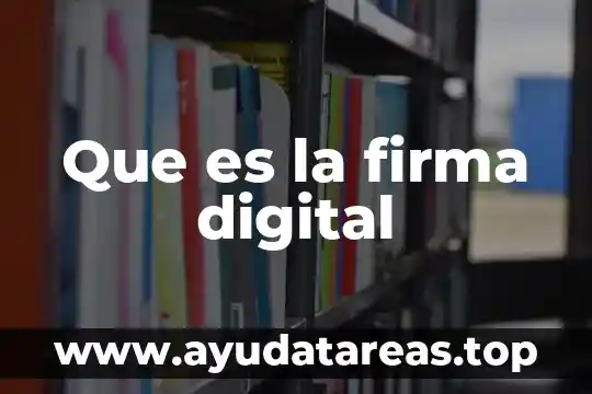 Muestreo digital que es 3 Que es la firma digital