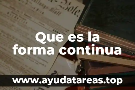 Que es sistema de produccion continua 6 Que es la forma continua