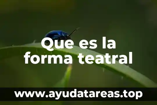 Que es la forma teatral
