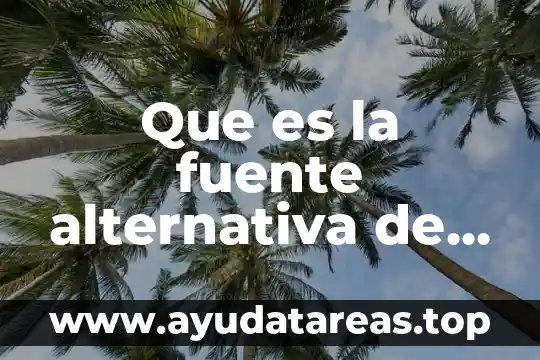 Que es la justicia alternativa resuelve problemas 4 Que es la fuente alternativa de energia