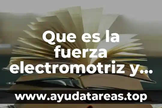 Que es la fuerza electromotriz y como se calcula