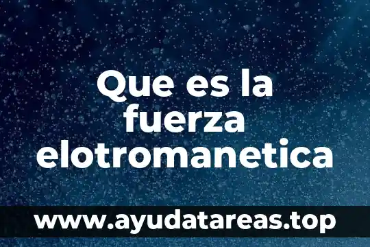 Que es la fuerza elotromanetica