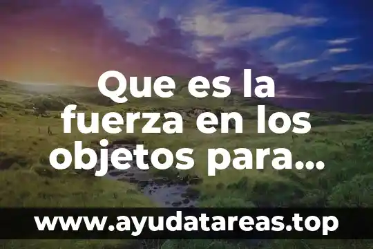 Que es la fuerza en los objetos para niños