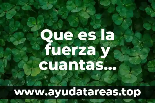 Que es la anorexia y cuantos tipos hay 6 Que es la fuerza y cuantas unidades de medida hay