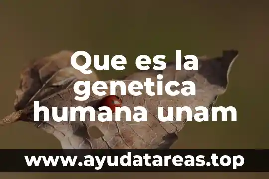 Qué es un gen en genética animal 3 Que es la genetica humana unam