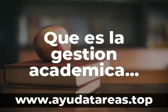 Defincion de que es la gestion del agua 4 Que es la gestion academica escolar