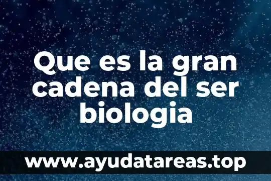 Que es erosion en biologia 6 Que es la gran cadena del ser biologia