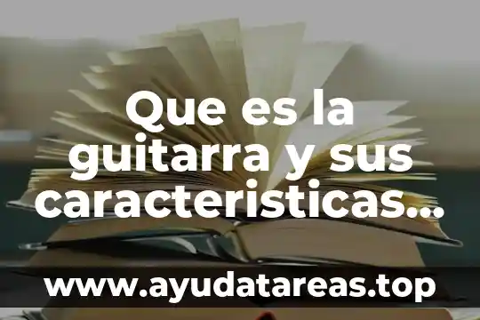 Que es conciencia tipos y caracteristicas 7 Que es la guitarra y sus caracteristicas pisamundo