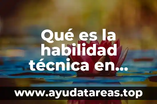 El ser en enfermería que es lo que es 6 Qué es la habilidad técnica en enfermería