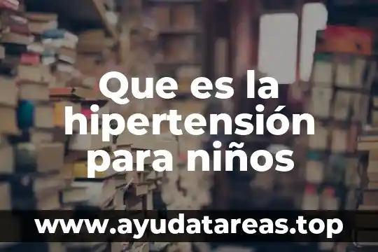 Que es un bazar definición para niños 3 Que es la hipertensión para niños