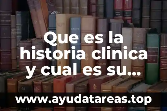 Qué es la química y cuál es su clasificación 3 Que es la historia clinica y cual es su importancia