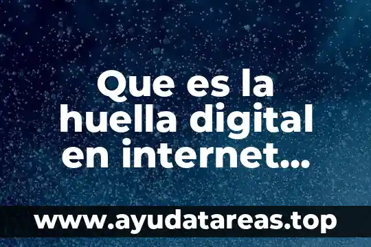 Que es la huella digital en internet periodico refonma