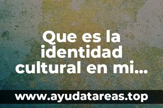 Documento que avale que es mi número telefónico 5 Que es la identidad cultural en mi pueblo