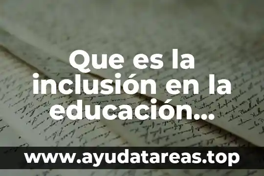 Que es la inclusión en la educación preescolar
