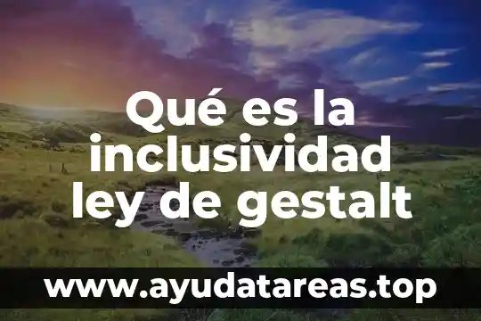 Qué es la inclusividad ley de gestalt