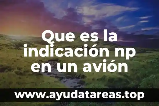 Que es la indicación np en un avión