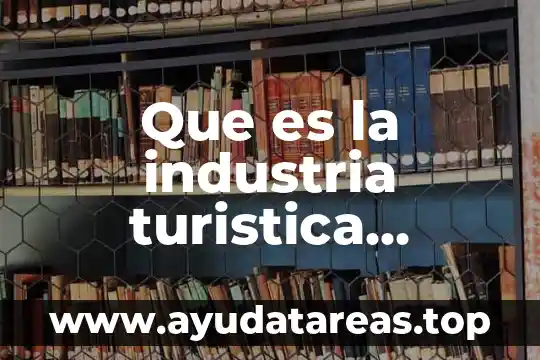 Que es la industria turistica definicion