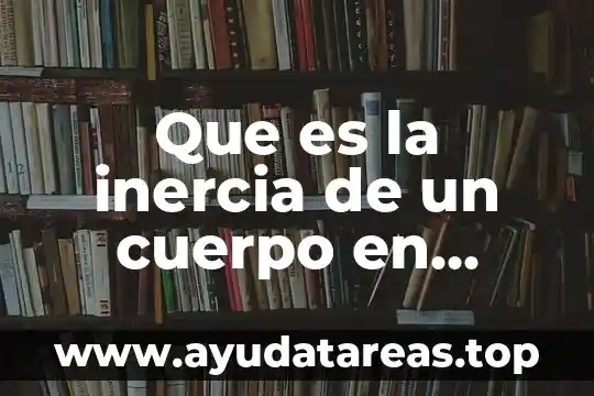 Qué es ley cero de la termodinámica en física 8 Que es la inercia de un cuerpo en fisica