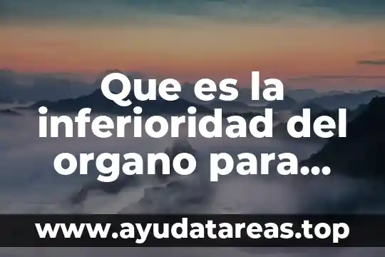 Que es la inferioridad del organo para adler