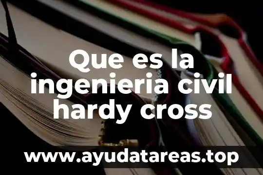 Justicia civil que es 8 Que es la ingenieria civil hardy cross