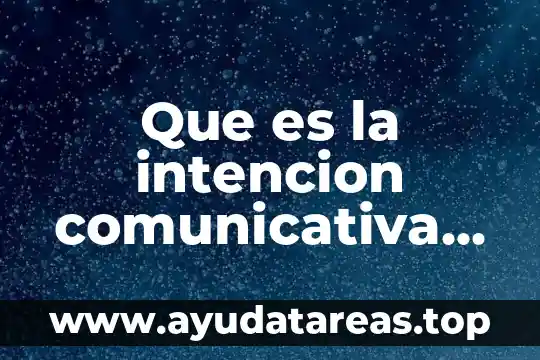 Que es la intencion comunicativa definicion
