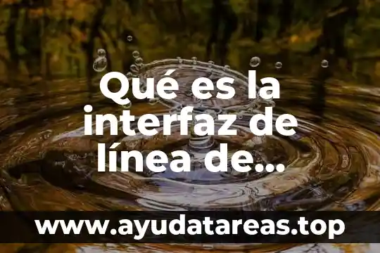 Que es una interfaz de audio y como funciona 3 Qué es la interfaz de línea de comando