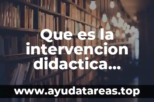 Que es la intervencion didactica segun autores