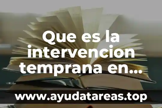 Que es la intervencion temprana en educacion especial