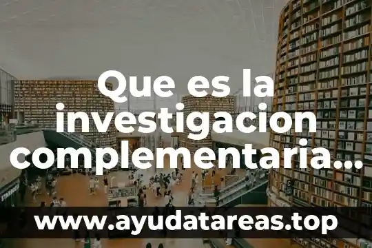 Que es el juicio oral concepto 6 Que es la investigacion complementaria en el juicio oral