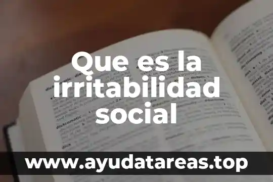 Que es la irritabilidad es los seres vivos 5 Que es la irritabilidad social