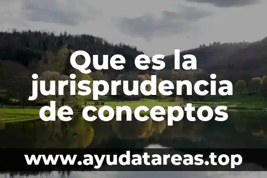 Qué es lógica conceptos 5 Que es la jurisprudencia de conceptos