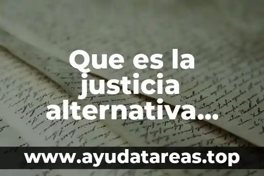 Que es opcion alternativa en administracion 3 Que es la justicia alternativa resuelve problemas