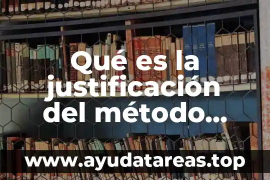 Qué es la justificación del método científico