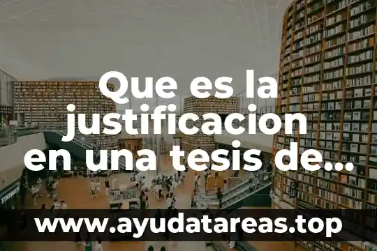 Que es la justificacion en una tesis de investigacion