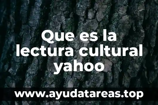 Que es objetivo de la lectura 4 Que es la lectura cultural yahoo