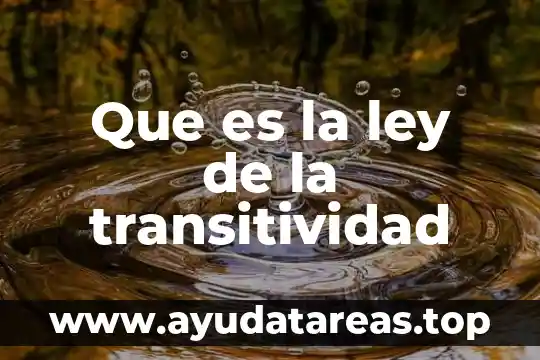 Que es la ciencia concepto historia y filosofia 6 Que es la ley de la transitividad