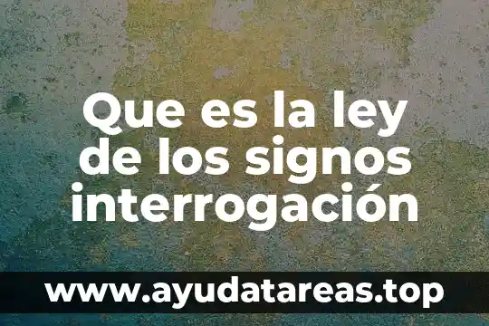 Que es la ley de los signos interrogación
