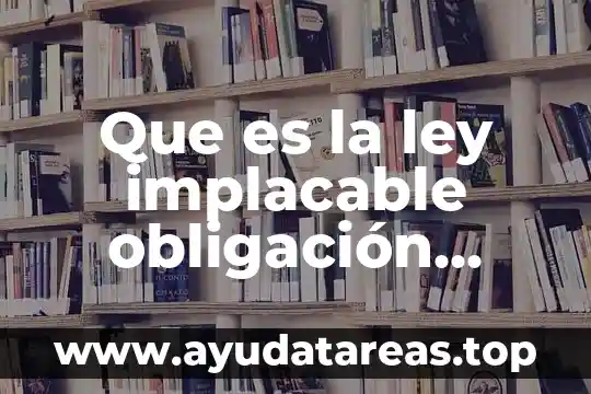 Que es la ley implacable obligación fiscal